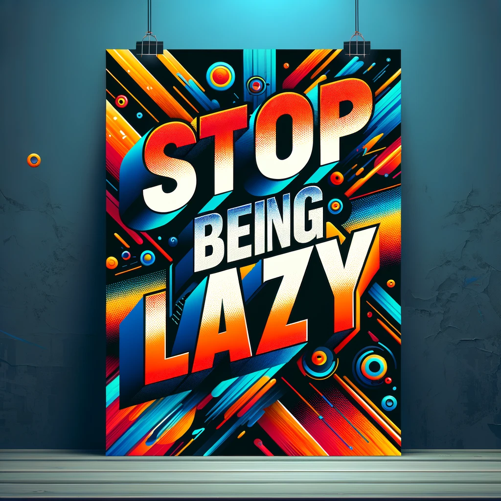 How to stop being lazy